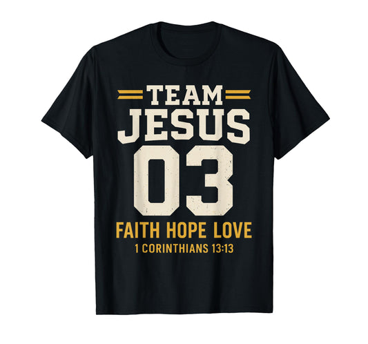 Christian - Team Jesus 03 Faith Hope Love T-Shirt