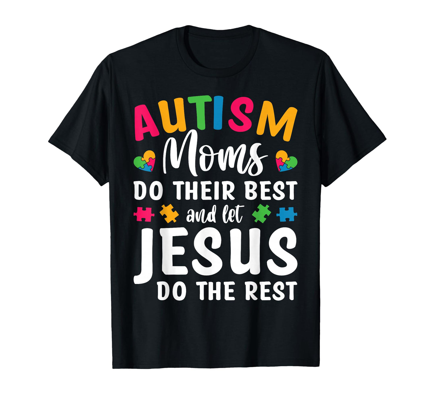 Autism Moms Do Their Best And Let Jesus Do The Rest T-Shirt