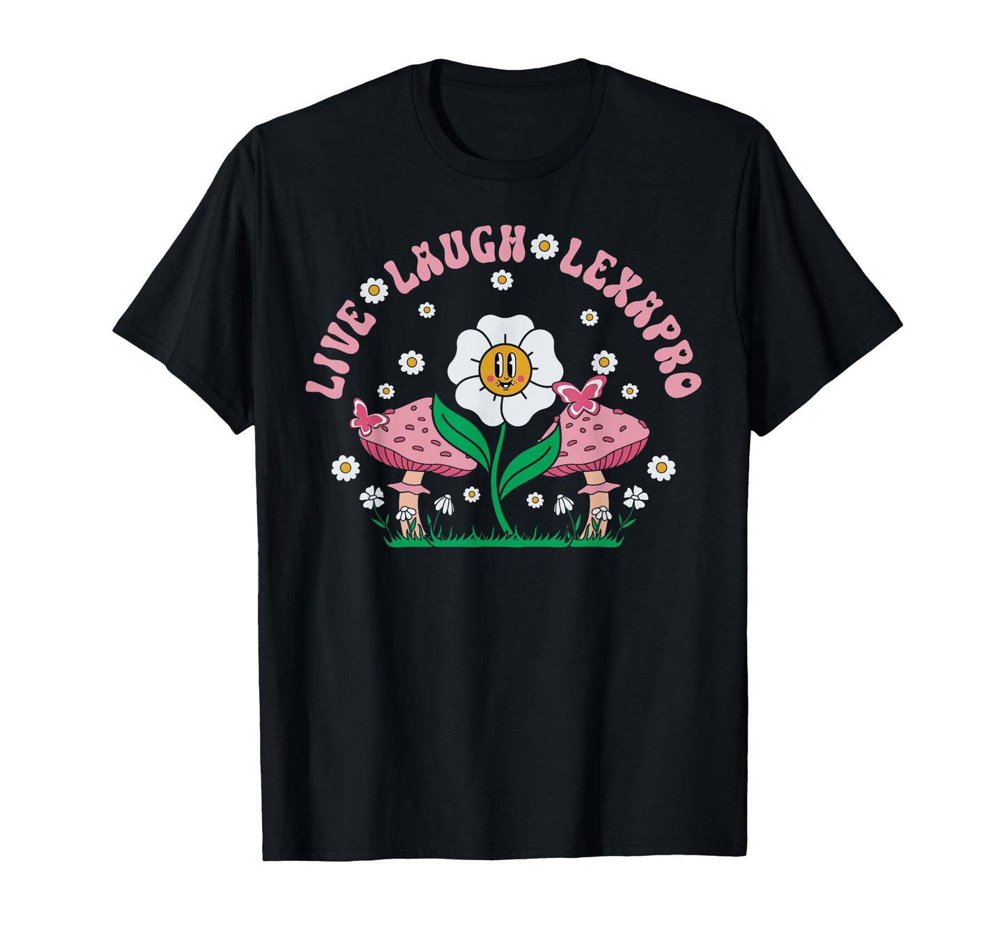 Live Laugh Lexapro Flower Mushroom Mental Health Psych Nurse T-Shirt