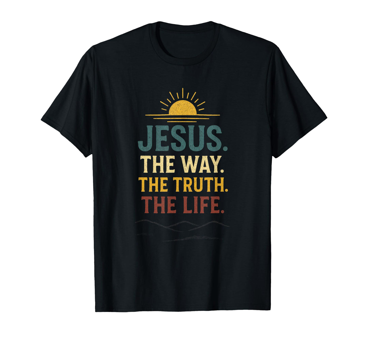 Jesus. The Way. The Truth. The Life. - Christian Worship T-Shirt