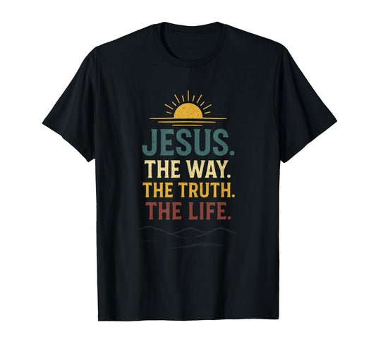 Jesus. The Way. The Truth. The Life. - Christian Worship T-Shirt