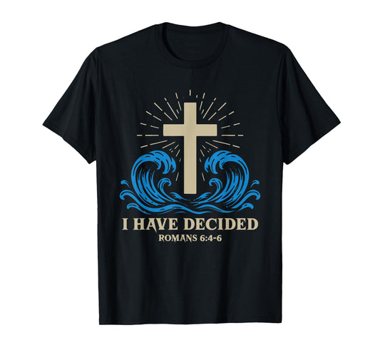 Baptism for Adults Women Men Boys Girls I Have Decided T-Shirt