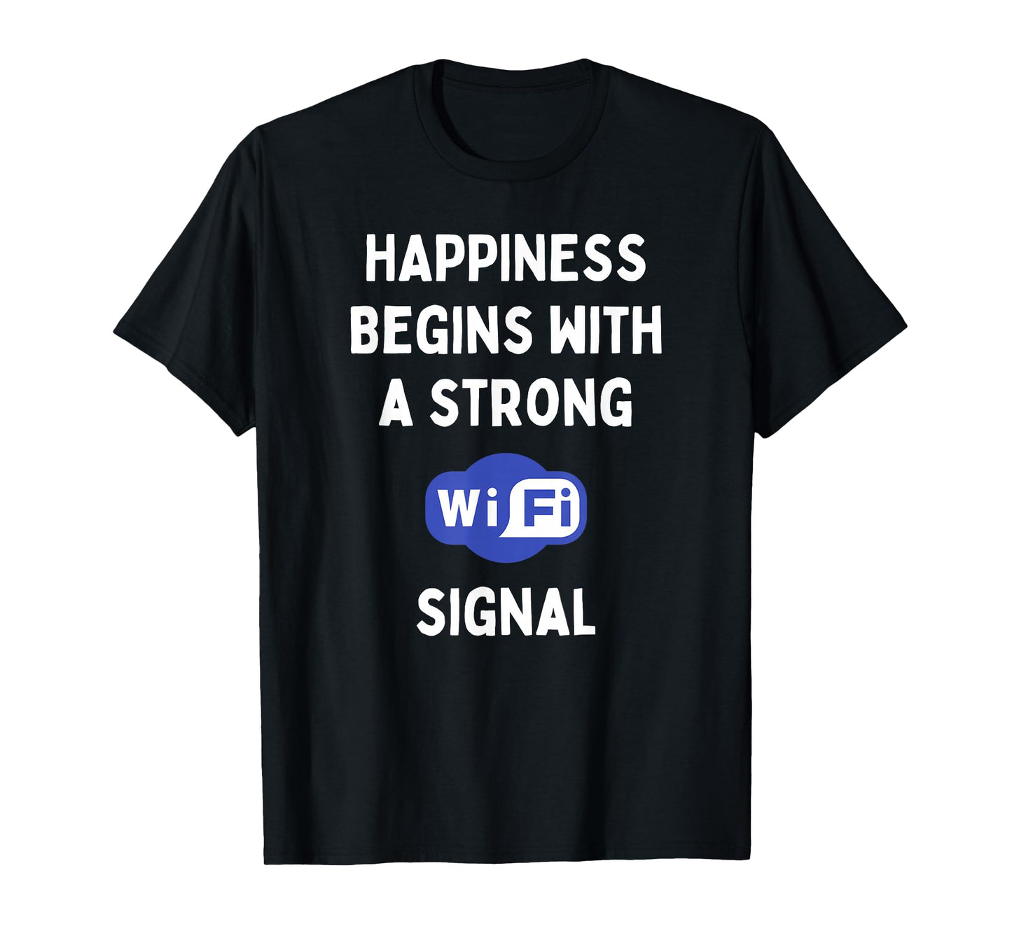 Funny IT Social Media Internet Happiness Begins With WiFi T-Shirt