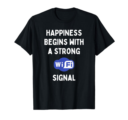 Funny IT Social Media Internet Happiness Begins With WiFi T-Shirt