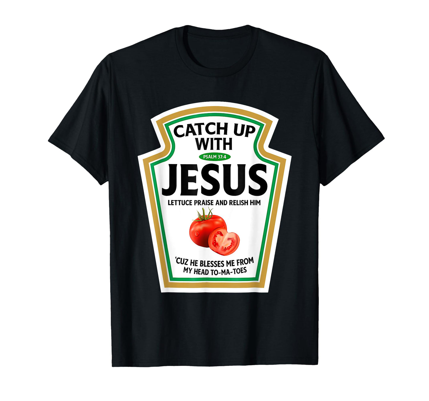 Catch Up With Jesus Ketchup Funny Christian Ketchup T-Shirt