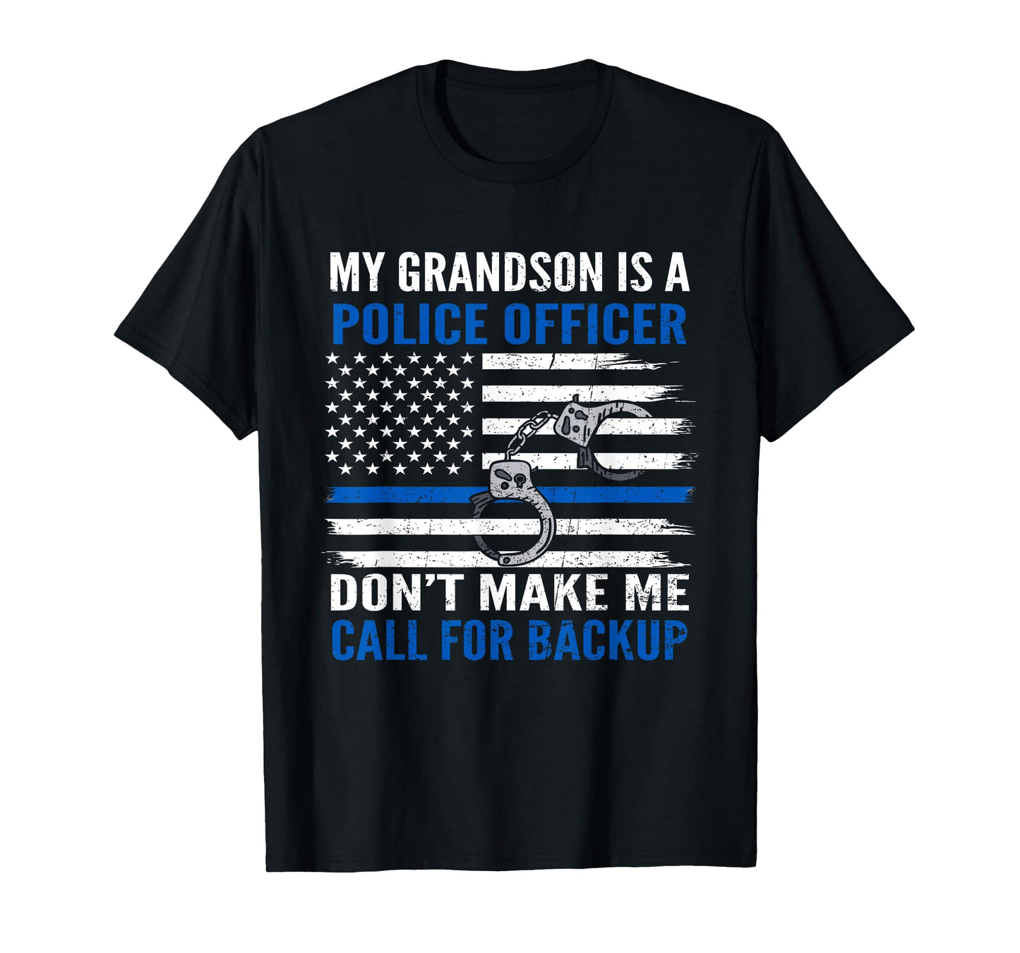 My Grandson Is Police Officer Don't Make Me Call For Backup T-Shirt