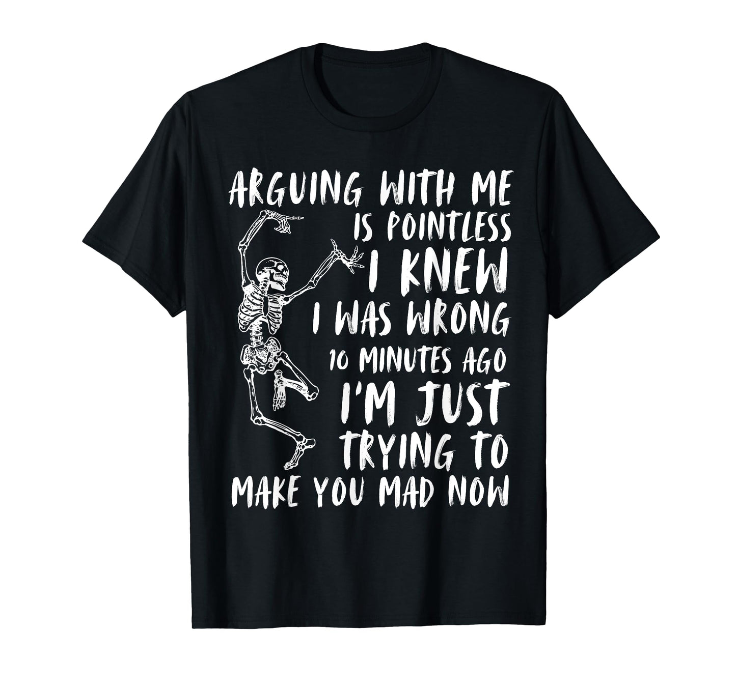 Arguing With Me Is Pointless I Was Knew I Was Wrong Funny T-Shirt