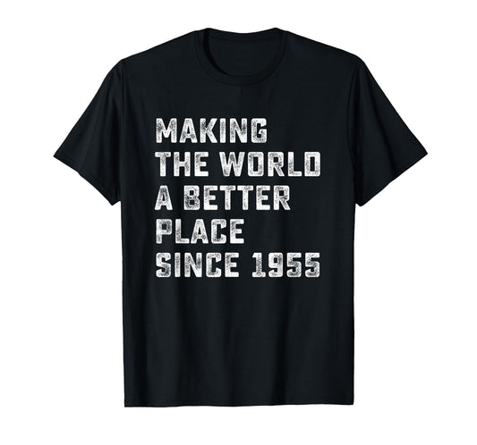 Making The World A Better Place since 1955 Birthday Year T-Shirt