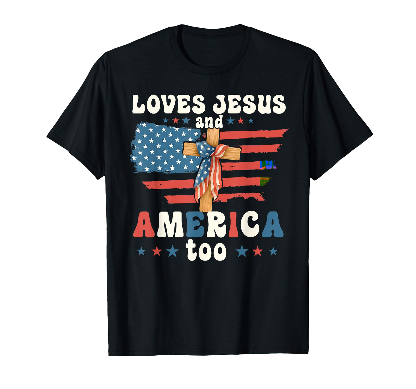 Loves Jesus And America Too Jesus Christian Cross 4th July T-Shirt