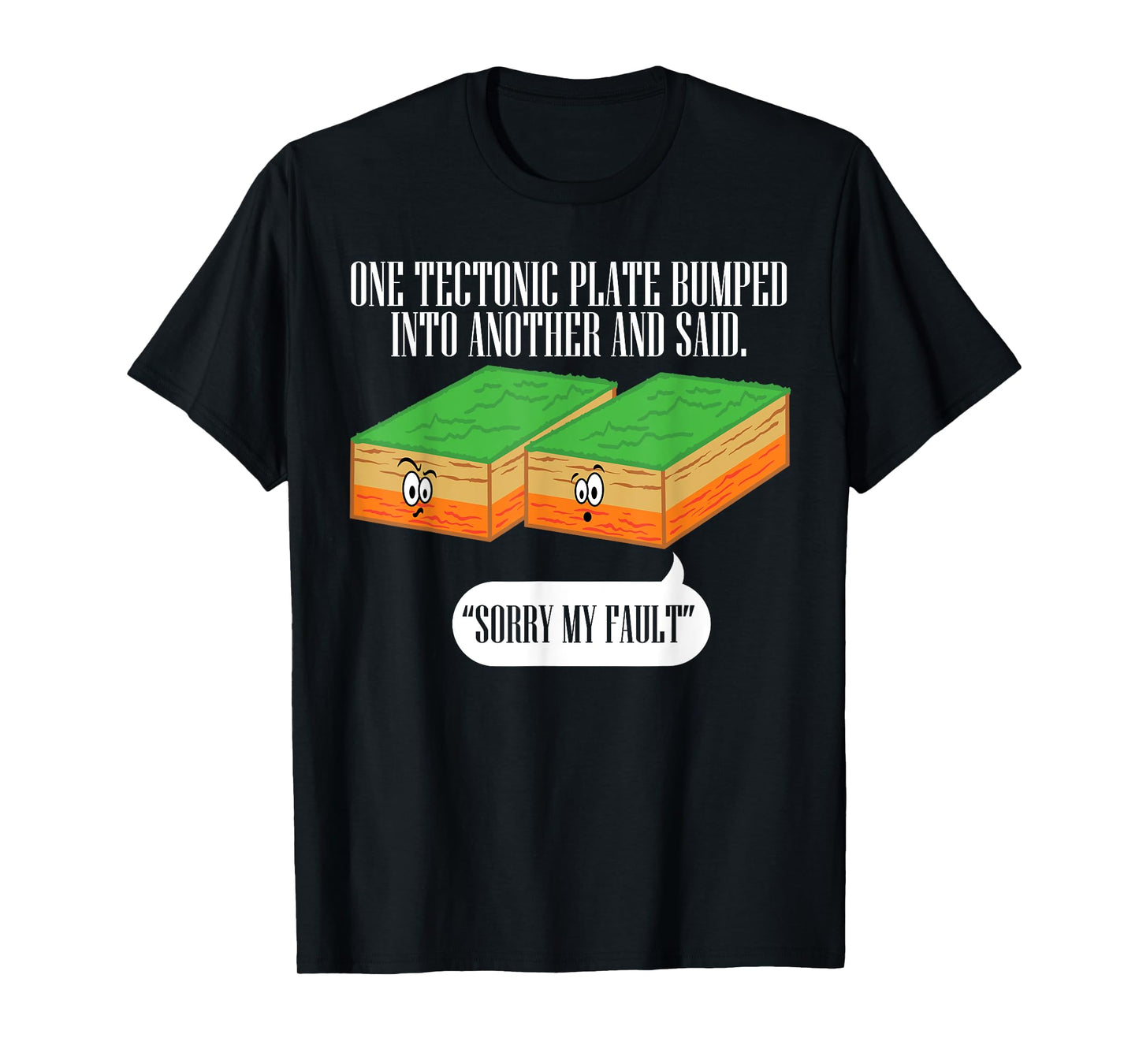 Tectonic Plate Funny Earthquake Sorry My Fault T Shirt T-Shirt