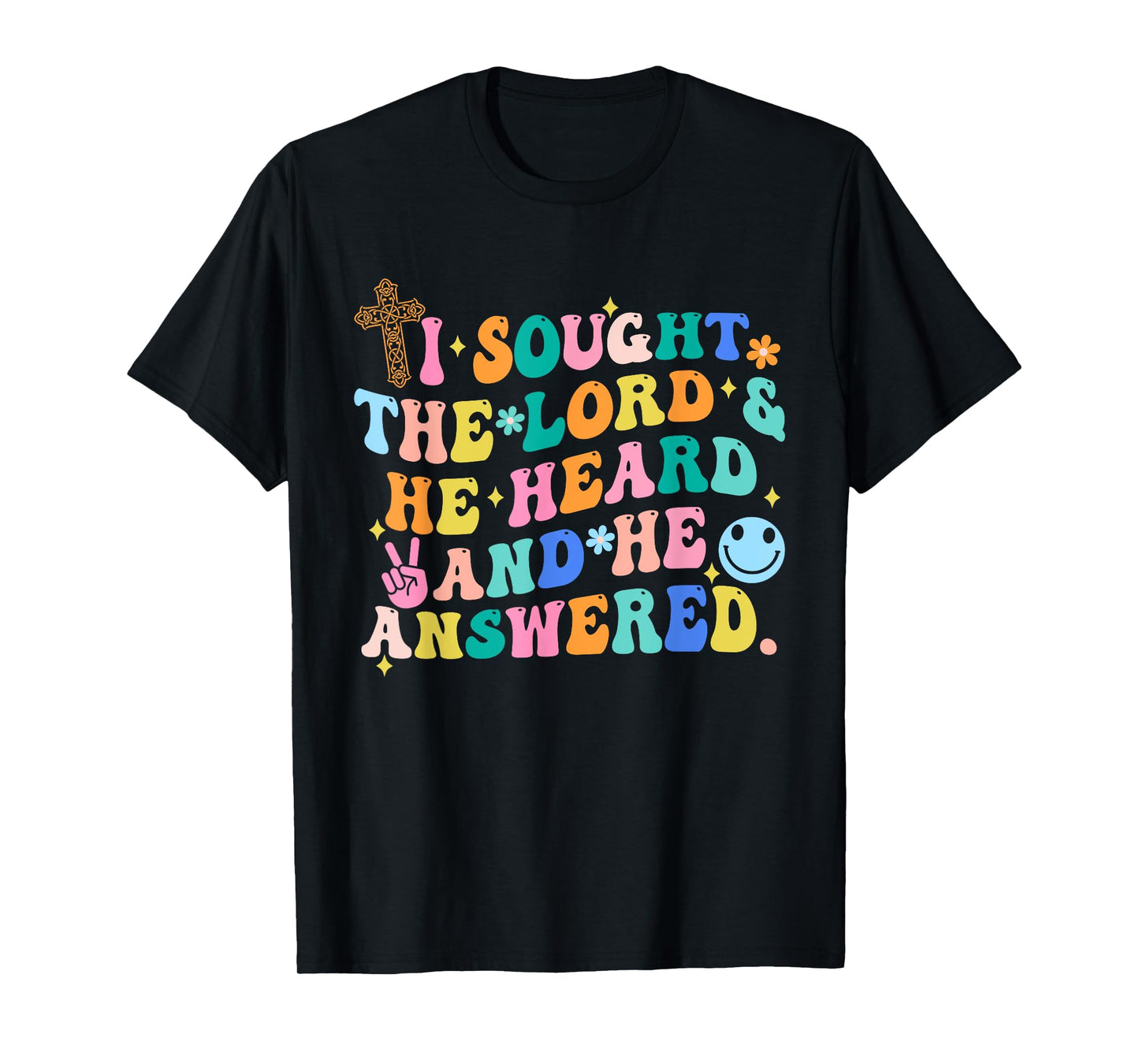 I Sought The Lord & He Heard And He Answered Christian T-Shirt