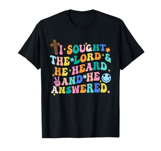 I Sought The Lord & He Heard And He Answered Christian T-Shirt