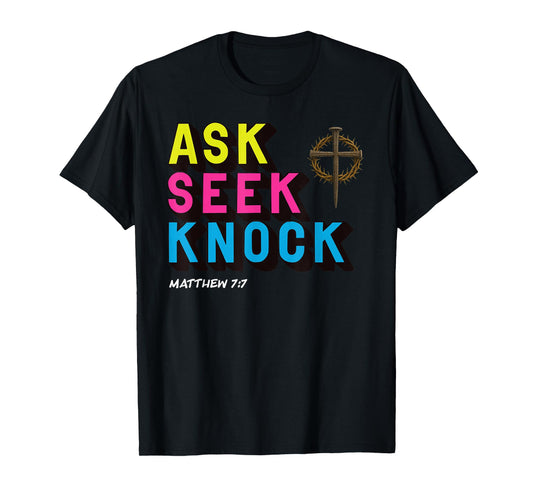 Ask Seek Knock Matthew 7:7 Christian Faith Design T-Shirt