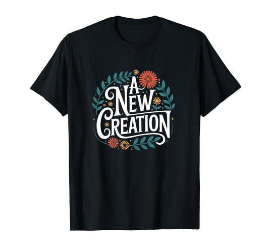 A New Creation Boho Floral Faith Christian T-Shirt