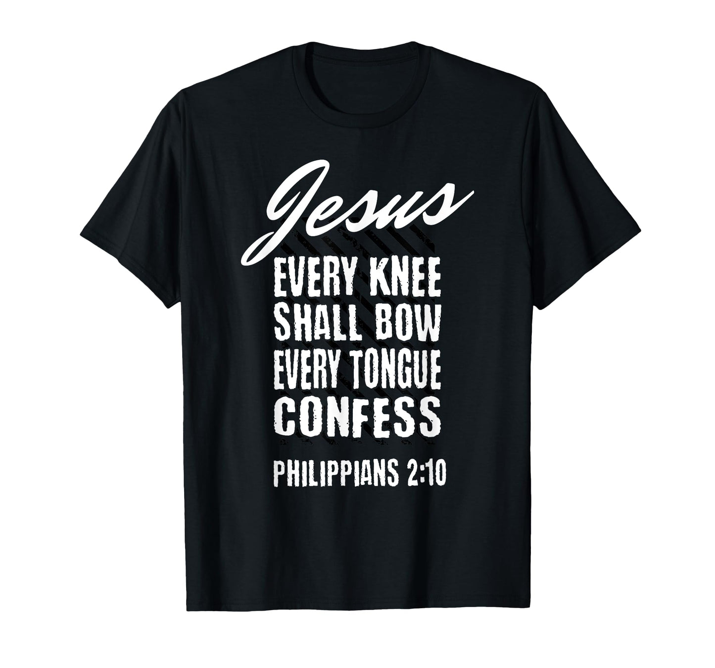 Jesus Every Knee Shall Bow Every Tongue Confess Phil 2:10 T-Shirt