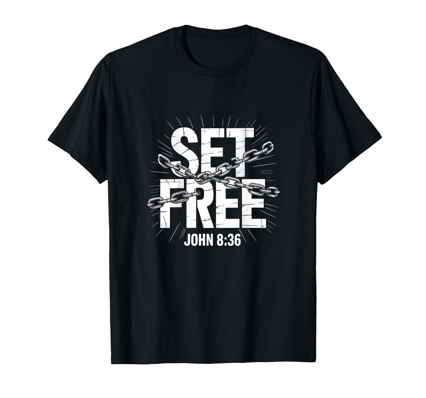 Christian Set Free John 8:36 Breaking Chains T-Shirt