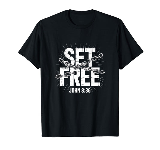 Christian Set Free John 8:36 Breaking Chains T-Shirt