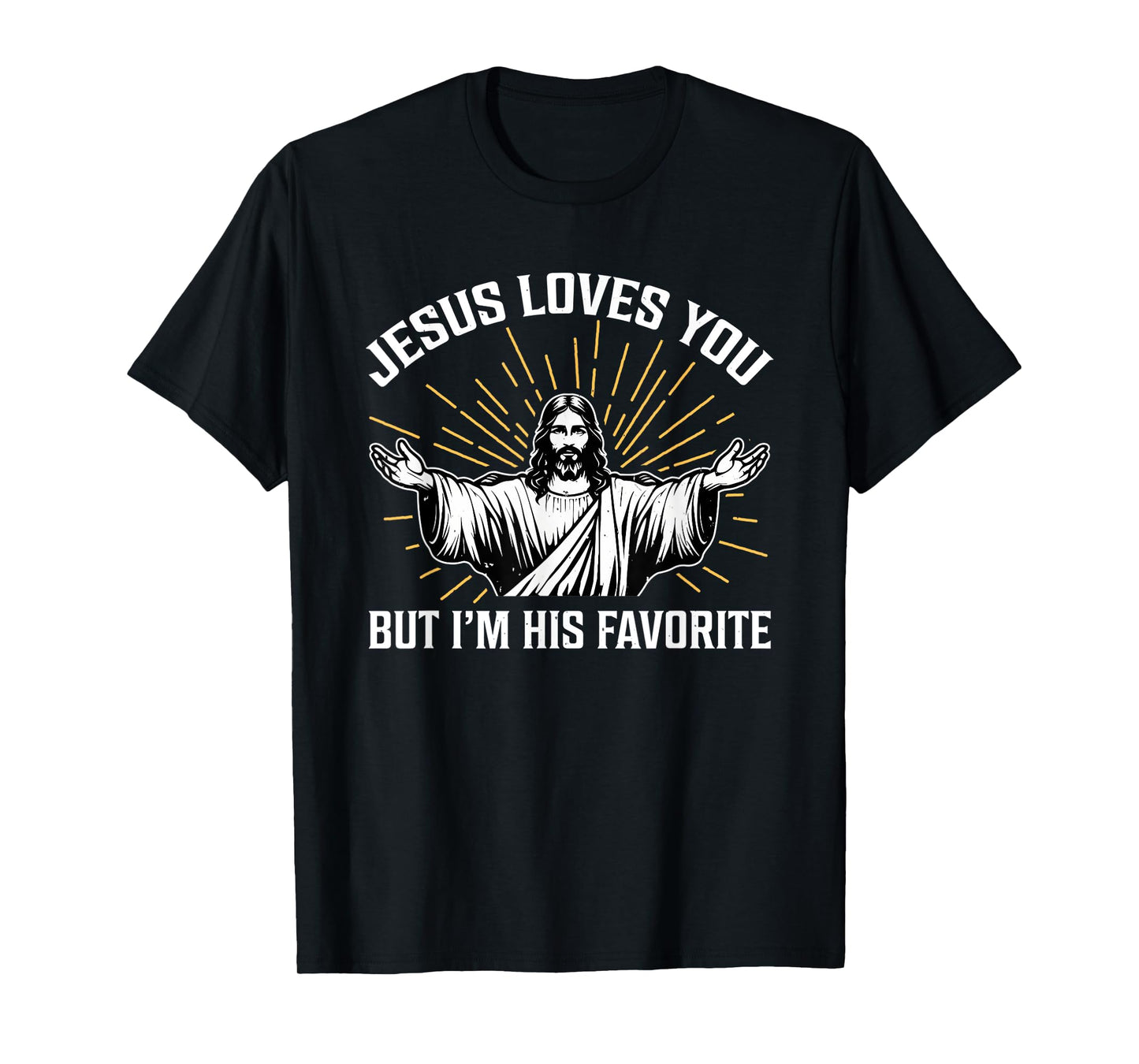 Funny Jesus Loves You But I'm His Favorite Christian Gift T-Shirt