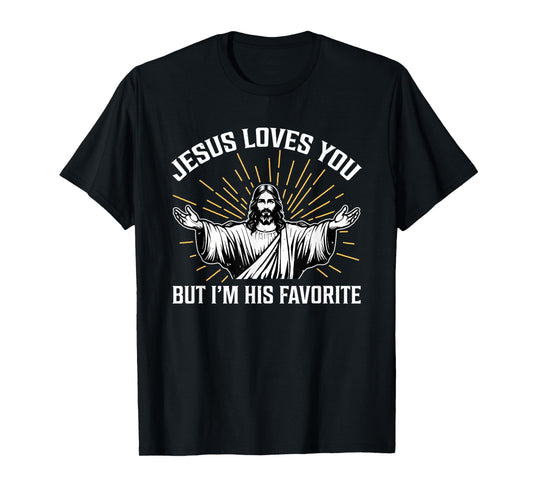 Funny Jesus Loves You But I'm His Favorite Christian Gift T-Shirt