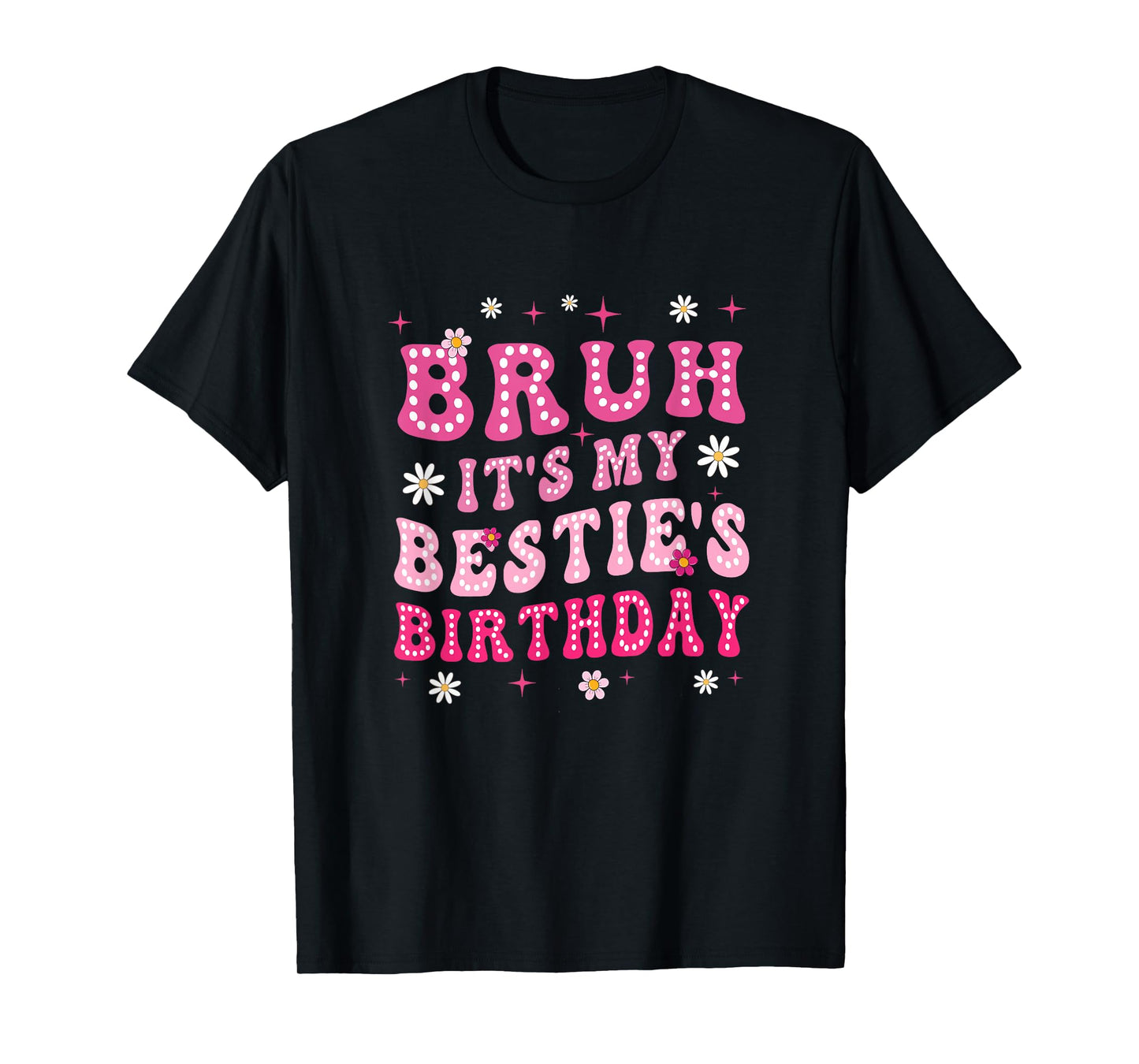 Bruh It's My Bestie's Birthday Funny Best Friend Birthday T-Shirt