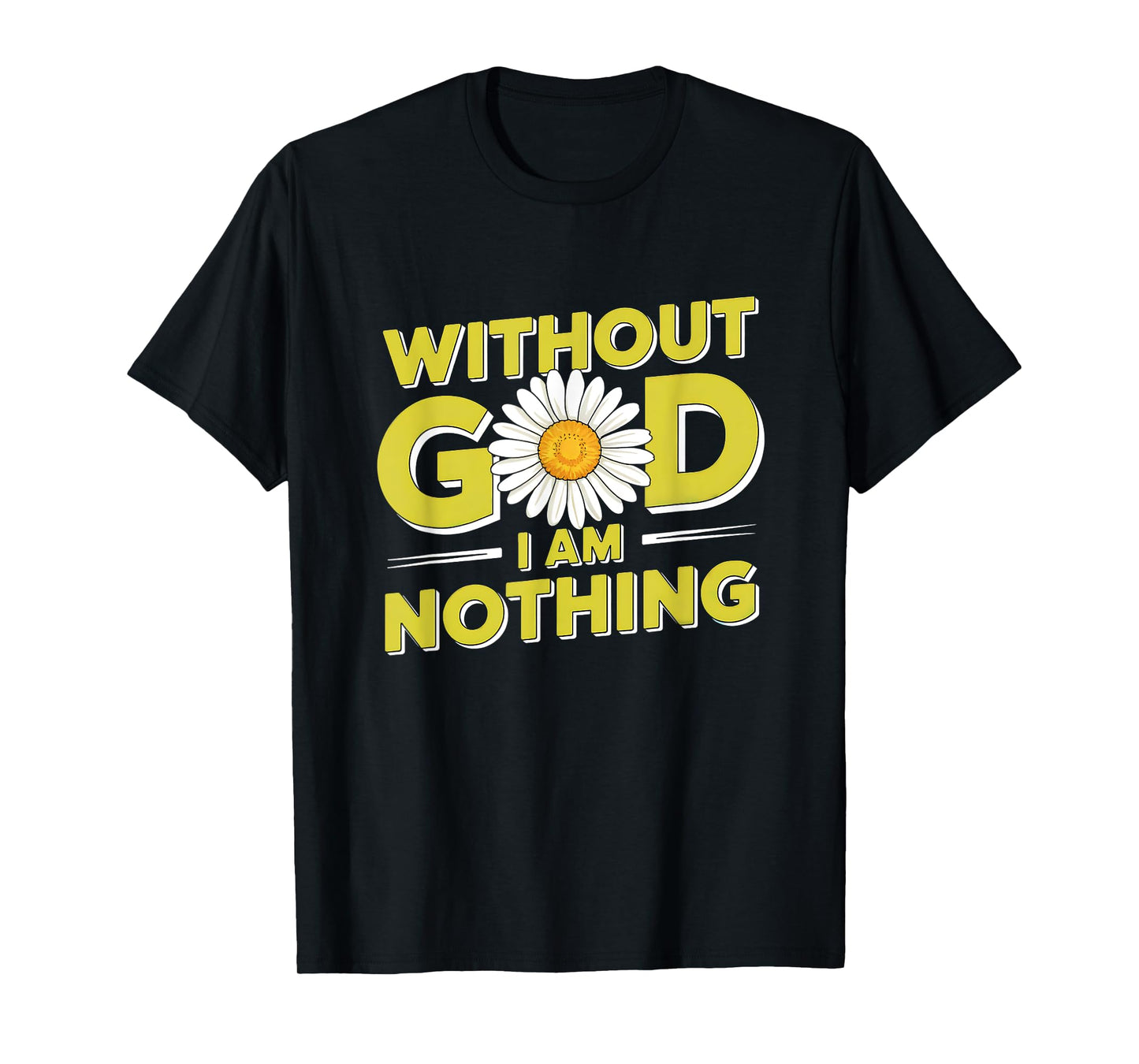 Without God I'm Nothing - Christian Faith & Humility T-Shirt