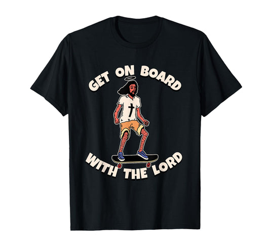 Get on Board with The Lord T-Shirt