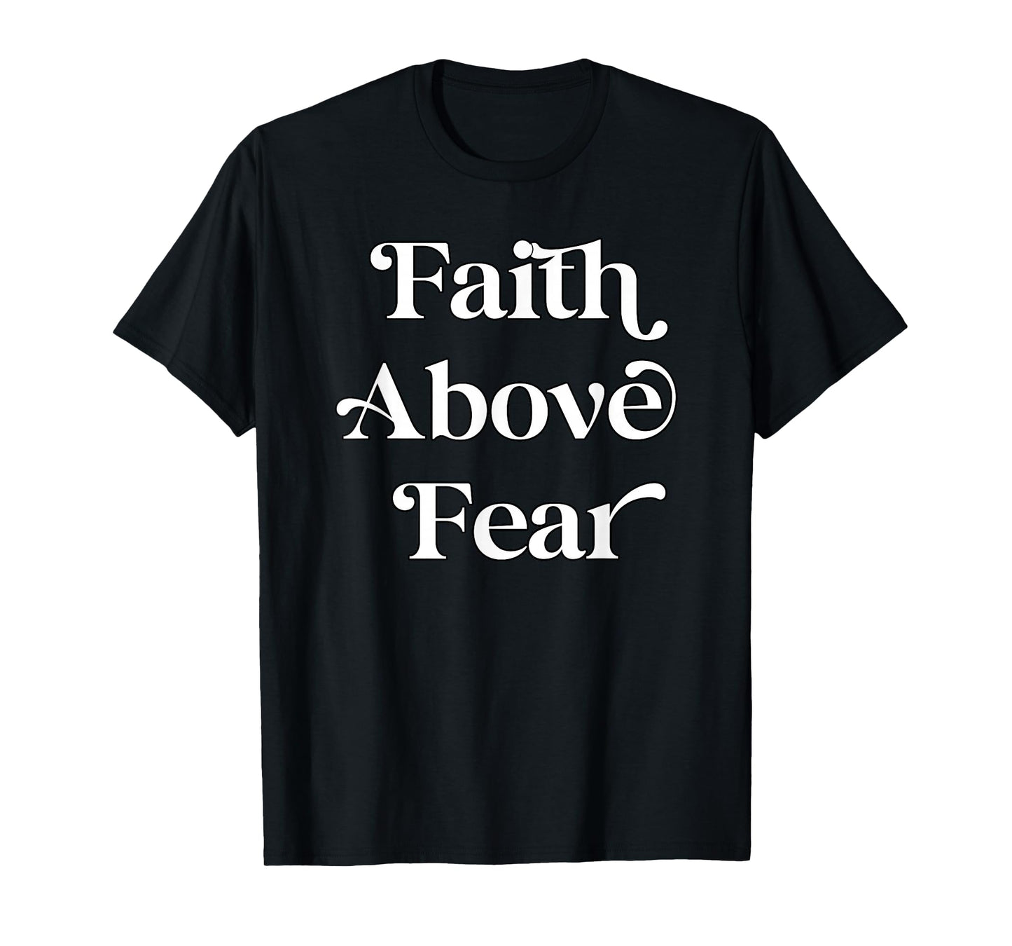 Faith Above Fear T-Shirt