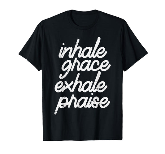 Inhale Grace Exhale Praise God Jesus Faith Christian Gift T-Shirt