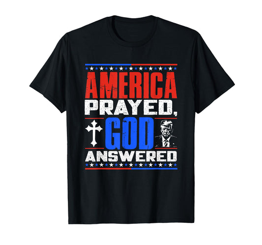 America Prayed God Answered Christian USA T-Shirt