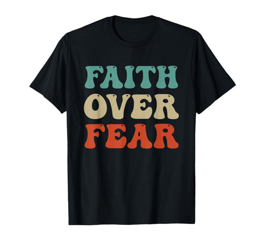 Faith Over Fear Retro Inspirational Christian Quote T-Shirt