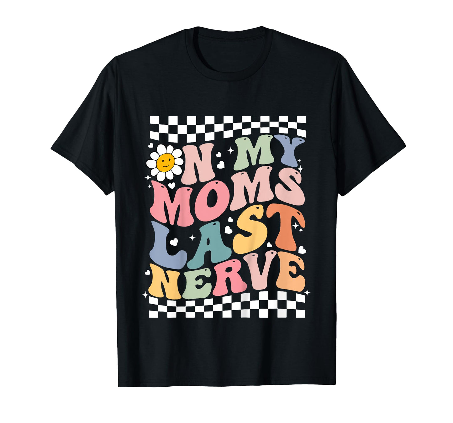 On My Moms Last Nerve for kids Boys Girls Funny Groovy Quote T-Shirt