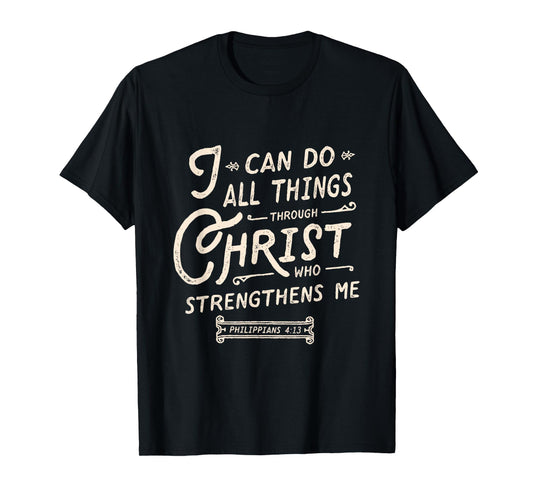 I can do all thing through Christ bible verse quote T-Shirt