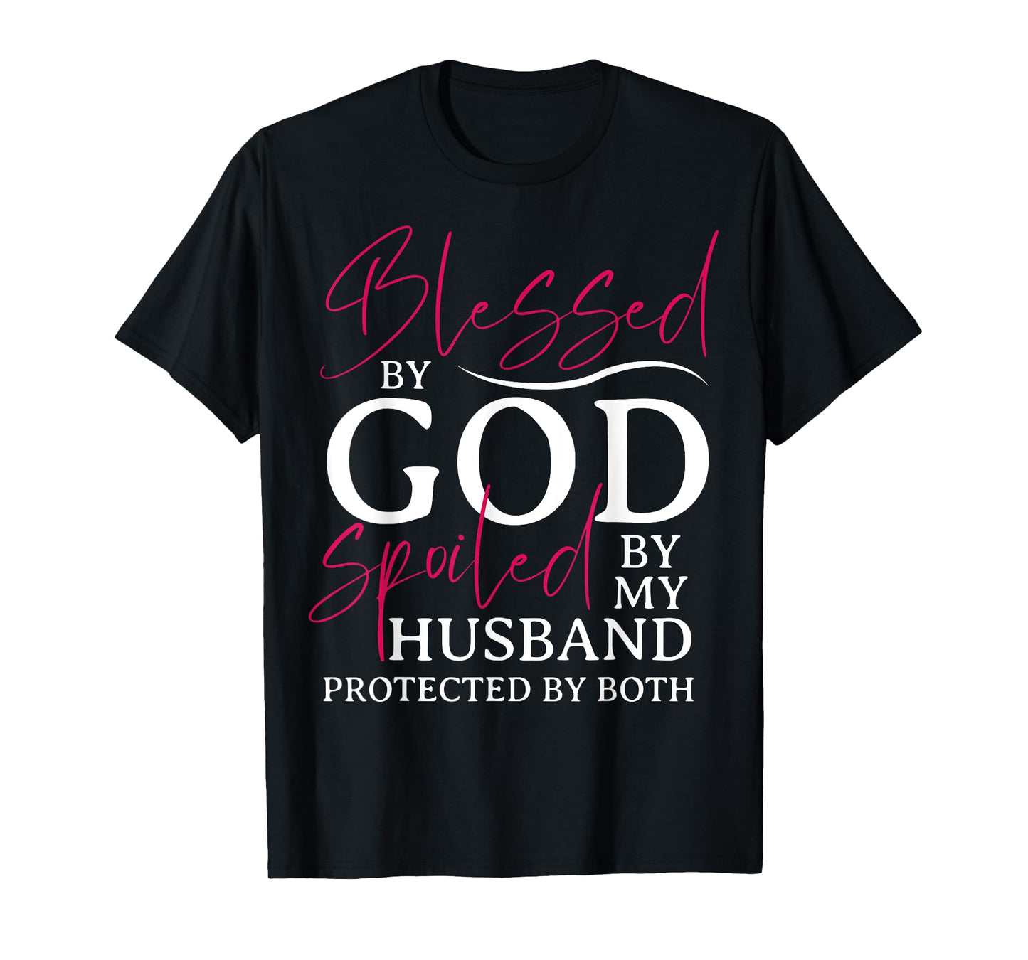 Blessed By God Spoiled By My Husband Wife Mother Christian T-Shirt