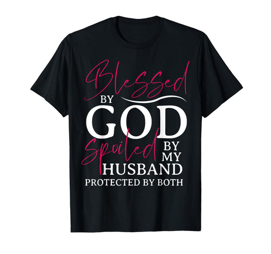 Blessed By God Spoiled By My Husband Wife Mother Christian T-Shirt