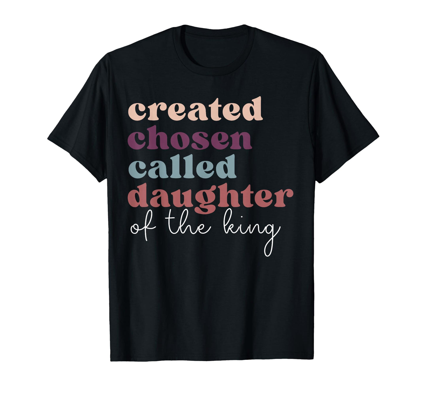 Created Chosen Called Daughter Of The-King Biblical T-Shirt