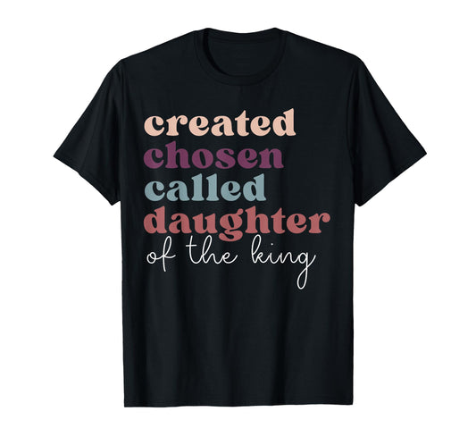 Created Chosen Called Daughter Of The-King Biblical T-Shirt