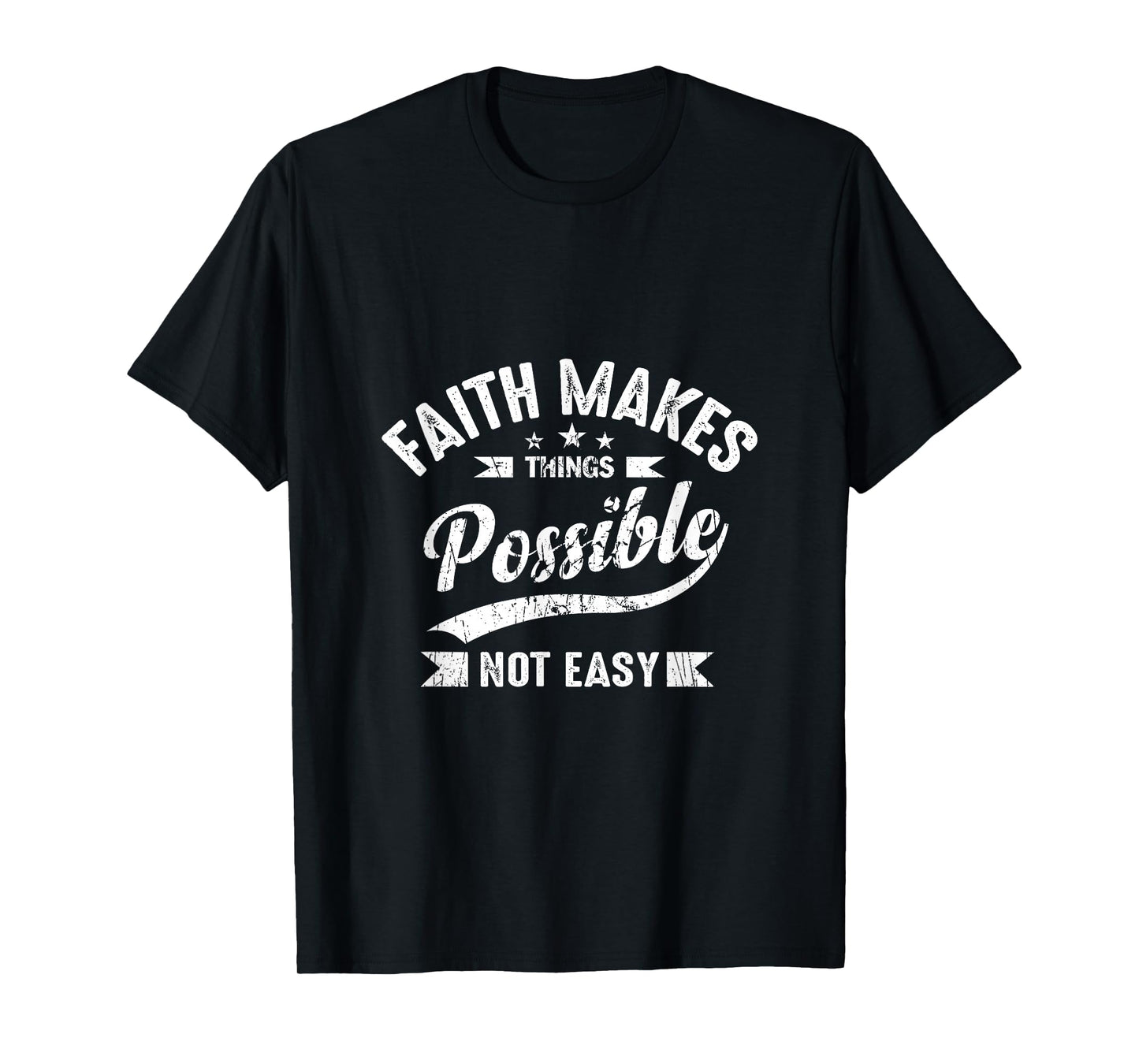 Faith Makes Things Possible Not Easy T-Shirt