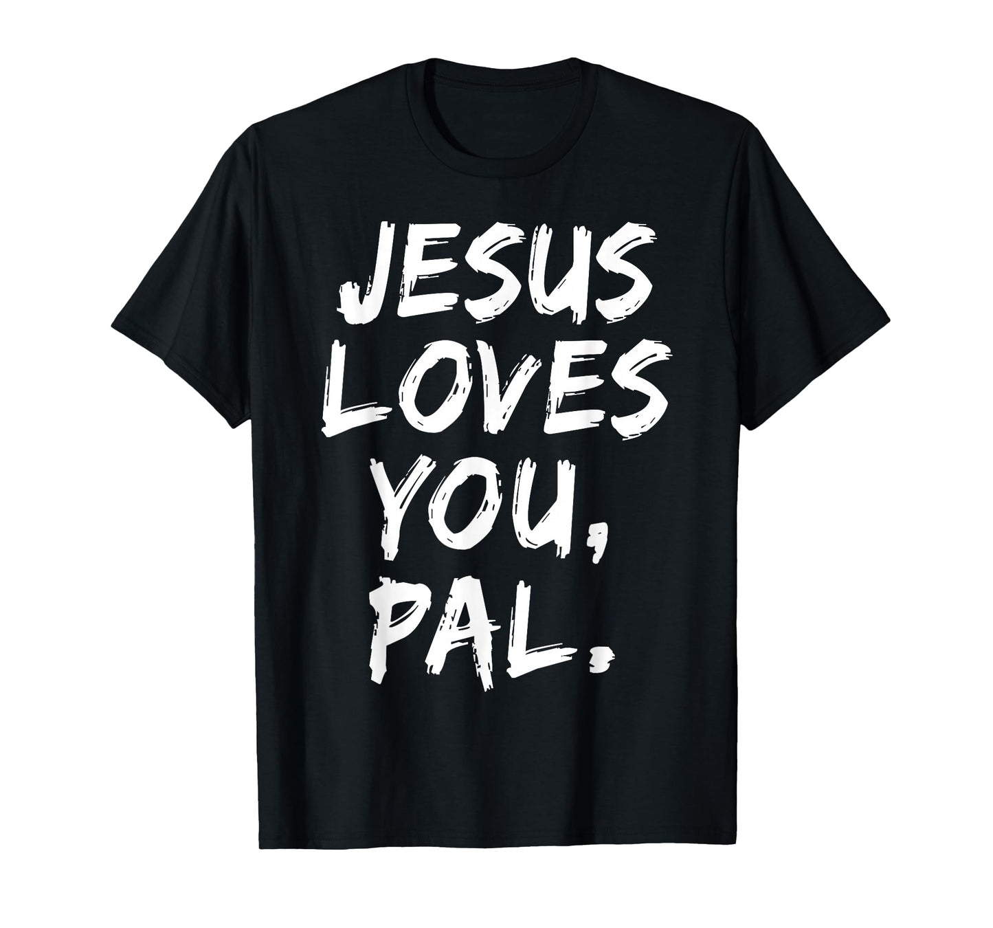 Jesus Loves You Pal Christian Believer Faith God Religious T-Shirt