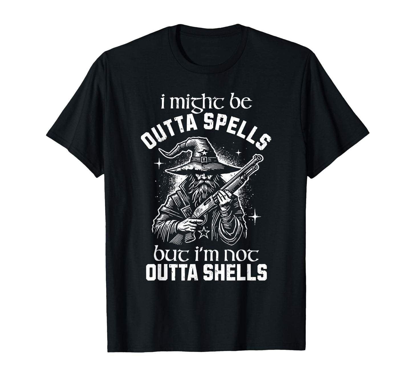 I Might Be Outta Spells But I'm Not Outta Shells Wizard T-Shirt