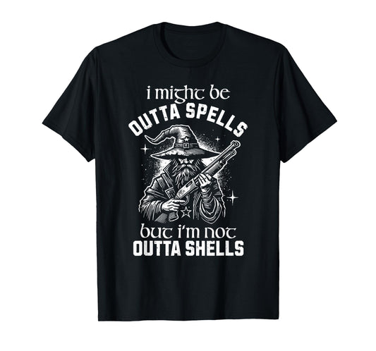 I Might Be Outta Spells But I'm Not Outta Shells Wizard T-Shirt