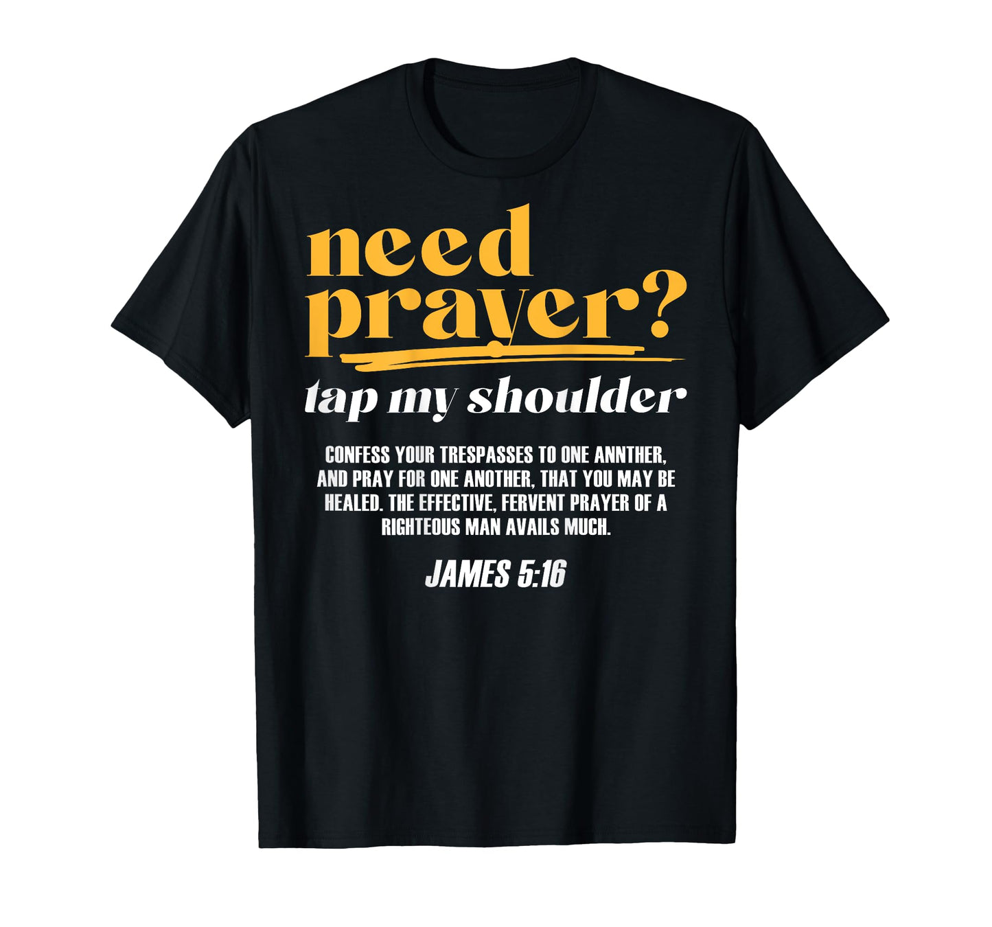Need Prayer Tap My Shoulder Christian Men Women (On Back) T-Shirt