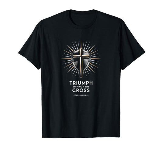 Triumph Through The Cross Colossians 2:15 Modern T-Shirt