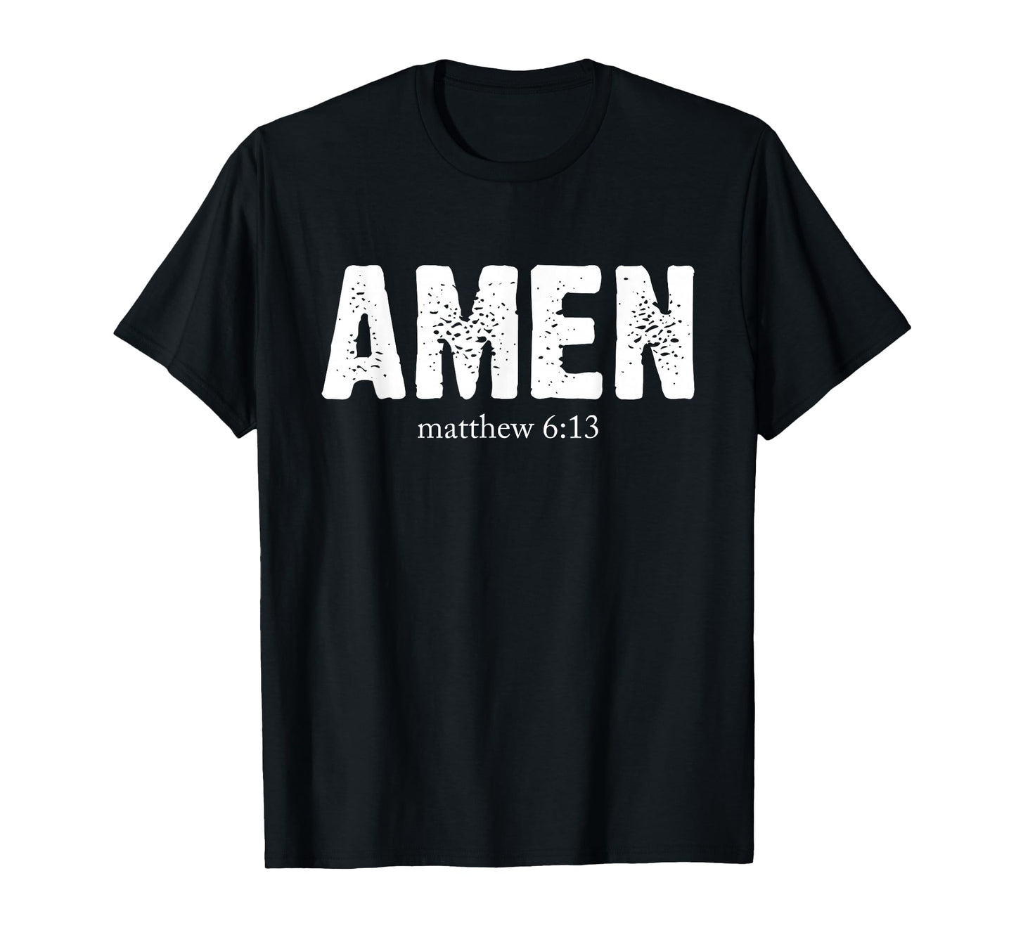 Christian Amen - Matthew 6:13 Bible Verse Scripture Faith T-Shirt