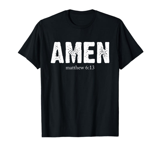 Christian Amen - Matthew 6:13 Bible Verse Scripture Faith T-Shirt