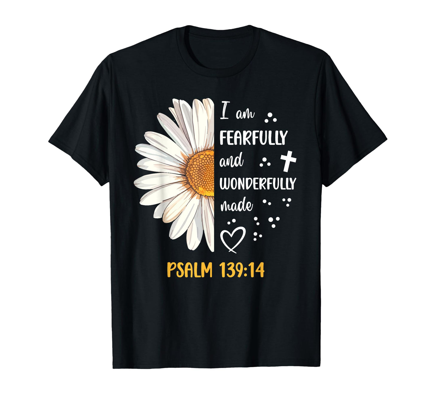 Cute Daisy I Am Fearfully and Wonderfully Made Psalm 139:14 T-Shirt