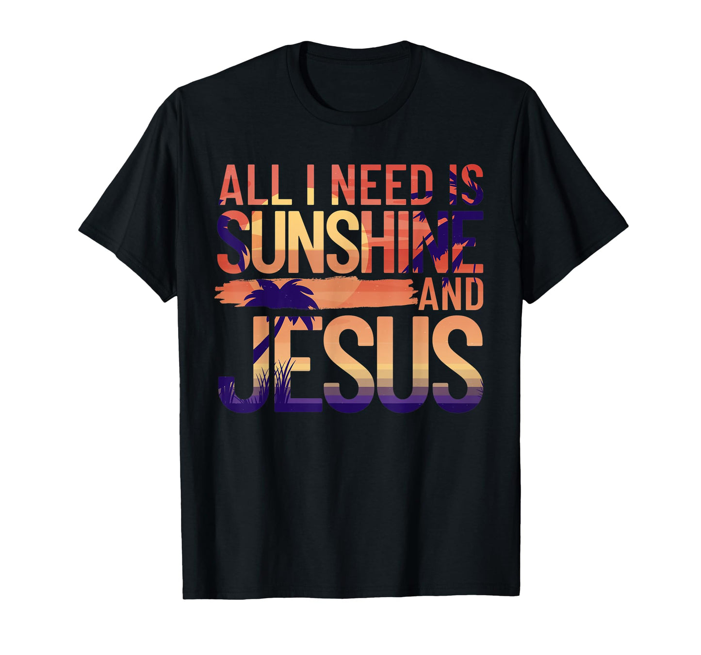 All I Need Is Sunshine And Jesus Retro Christian Beach Men Women T-Shirt