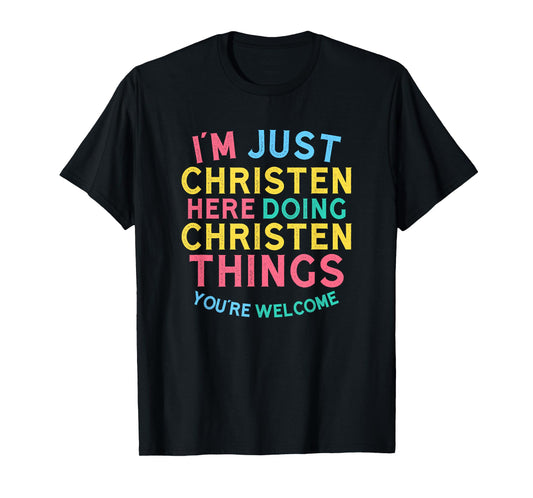 Christen Here Doing Christen Things Funny Christen Name T-Shirt