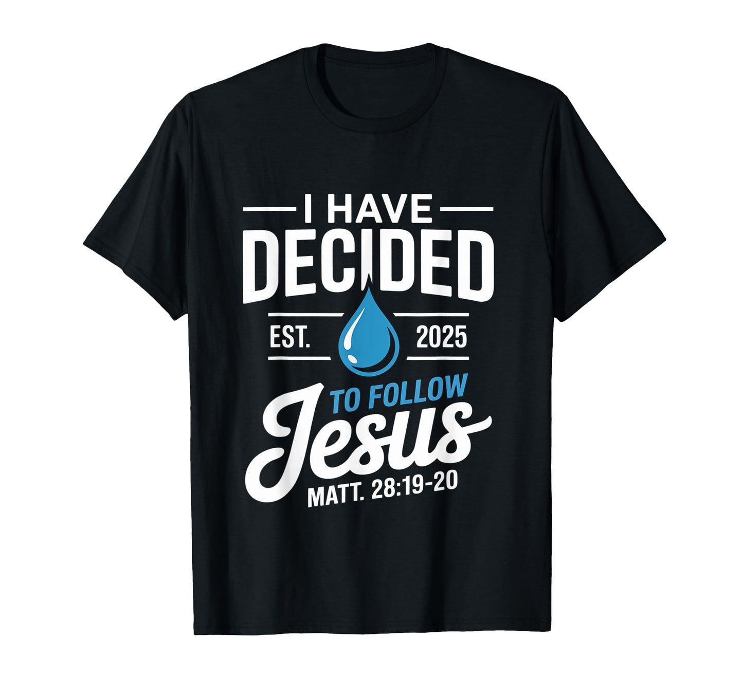 I Have Decided to Follow Jesus Baptism Christian Bible Verse T-Shirt