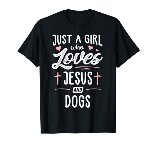 Just A Girl Who Loves Jesus And Dogs Gift Women T-Shirt