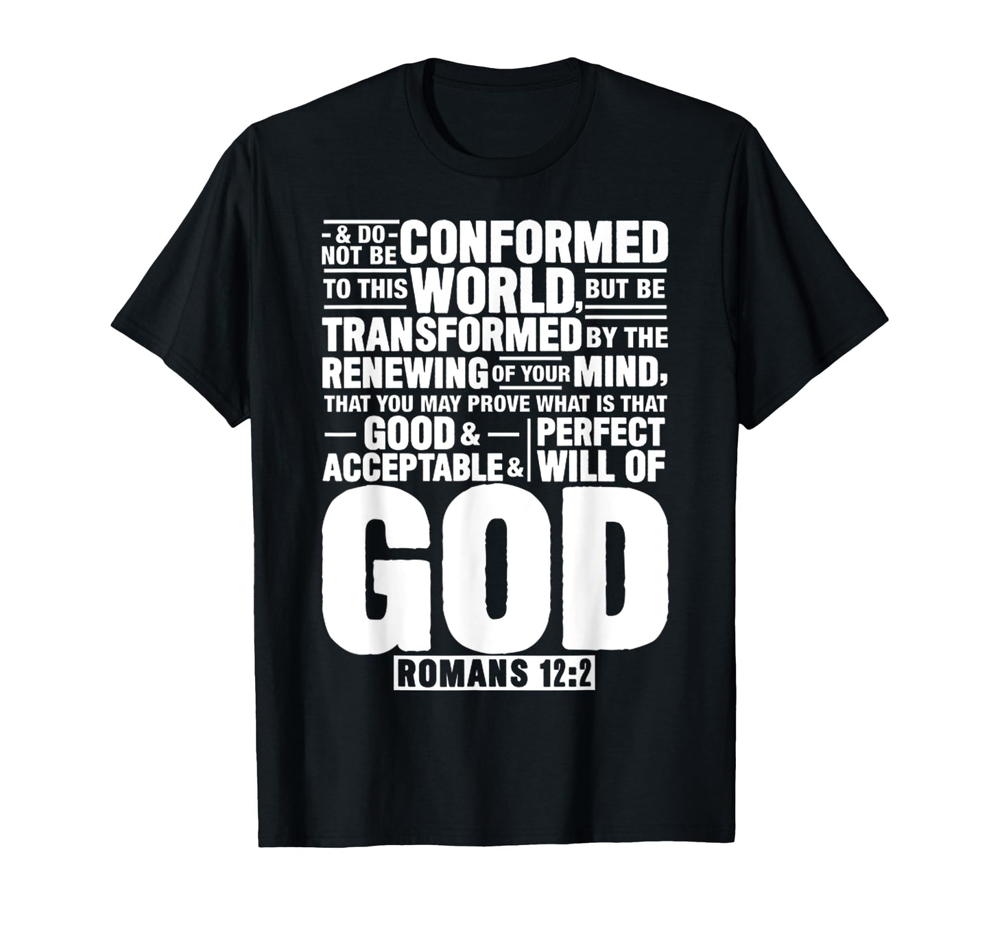 God Romans 12_2 Do Not Be Conformed To This World T-Shirt
